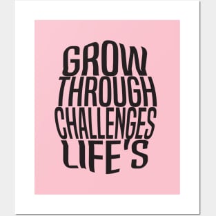 Grow Through Lifes Challenges Posters and Art